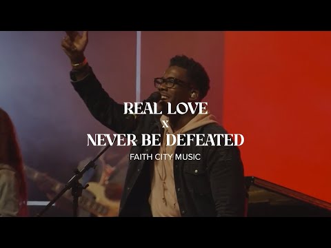 Faith City Music: Real Love x Never Be Defeated