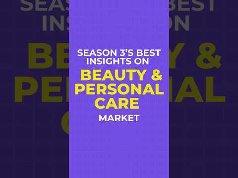 Season 4 is almost here! But first, catch the top advice on Beauty & Personal Care Market from S03.