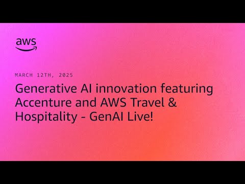 Generative AI innovation featuring Accenture and AWS Travel & Hospitality - GenAI Live!