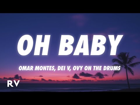 Omar Montes, Dei V, Ovy On The Drums - Oh Baby!