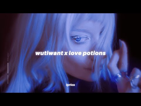 wutiwant x love potions (Lyrics) tiktok version | saraunh0ly x BJ Lips, 6arelyhuman