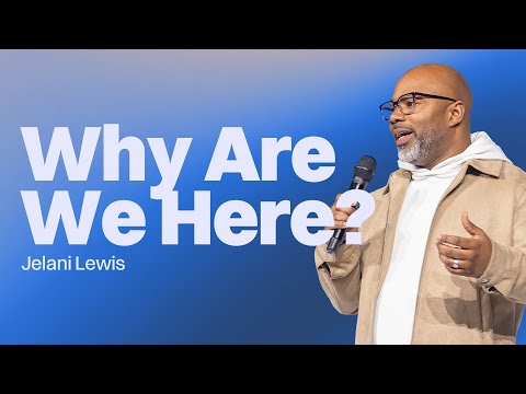 Why Are We Here? | Jelani Lewis | Gateway Church