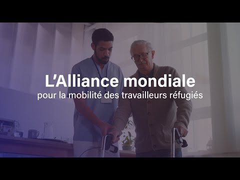 L’Alliance mondiale pour la mobilité des travailleurs réfugiés