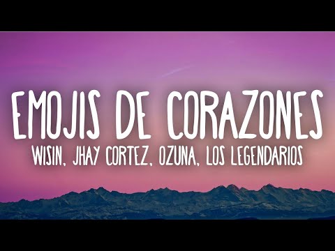 Wisin, Jhay Cortez, Ozuna - Emojis de Corazones ft. Los Legendarios 1 hour lyrics