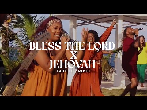 Faith City Music: Bless the Lord x Jehovah