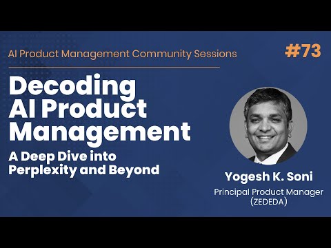 Decoding AI Product Management: A Deep Dive into Perplexity and Beyond - AI PM Community Session #73