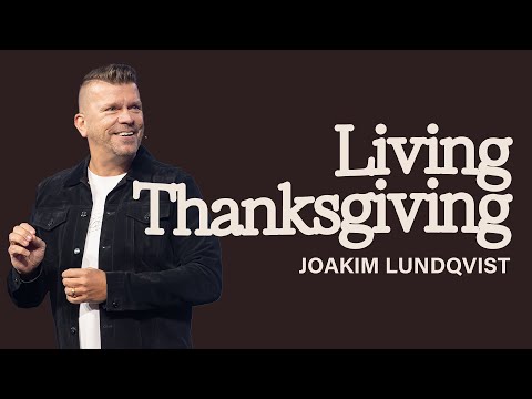 Gateway Church Live | “Living Thanksgiving” by Joakim Lundqvist | November 30–December 1