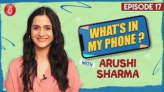 Love Aaj Kal Actress Arushi Sharma Reveals Some Hidden Personal Secrets | What's In My Phone