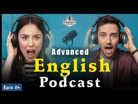 English Learning Podcast Conversation | English Podcast For Advanced Episode 04