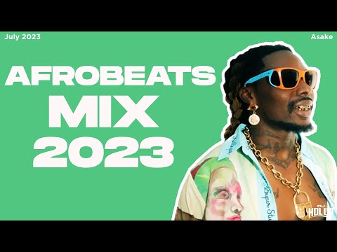 Afrobeats Mix July 2023 | Best of Afrobeats July 2023