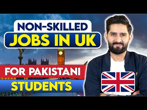 Non-Skilled Jobs in UK 2025 | Study in UK 2025 | Jobs for International Students in UK | UK Visa