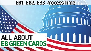 Green Card Process Time for EB1, EB2 and EB3 - Employement Based Green Cards