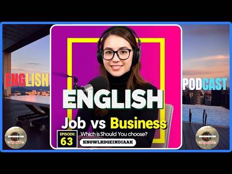 Job vs Business | Which Should You Choose? | English Podcast Episode 63