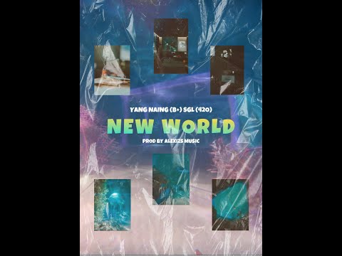 Yan Naing (B+) x SGL (420) - New World (Official Visualizer)