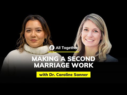 Dr. Caroline Sanner: Making A Second Marriage Work | All Together #16