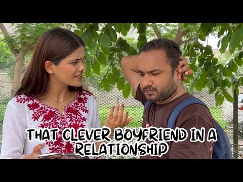 That clever boyfriend in a relationship! Ft. @Surbhipalariavideos