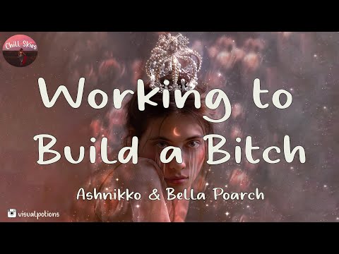 Ashnikko & Bella Poarch - Working to Build a B*tch (Lyrics) | Mashup by Liddell