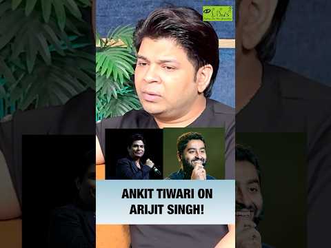 Ankit Tiwari On Arijit Singh! #ankittiwari #arijitsingh #arijitsinghsongs #ankittiwarisongs #shorts