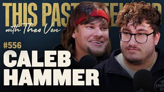 Caleb Hammer | This Past Weekend w/ Theo Von #556