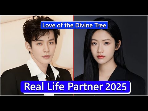 Deng Wei And Julia Xiang (Love of the Divine Tree) Real Life Partner 2025