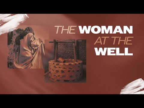 The Woman at the Well - Wednesday Night Bible Study (03/05/2025)