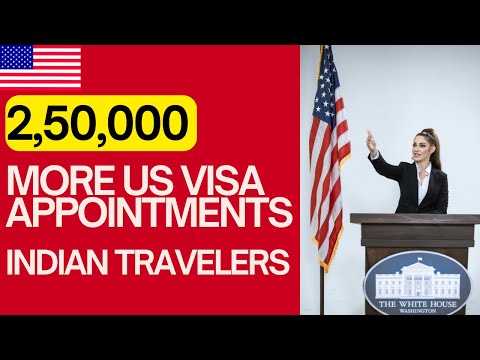 US Increases Visa Appointments by 250,000 for Indian Travelers to Meet Growing Demand