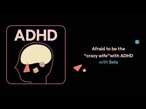 Afraid to be the “crazy wife” with ADHD (Sela Carsen’s story) | ADHD Aha!