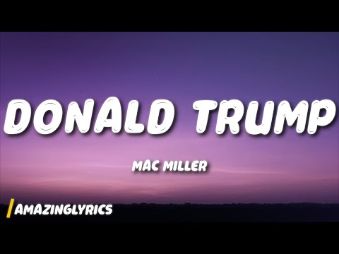 Mac Miller - Donald Trump (Lyrics)