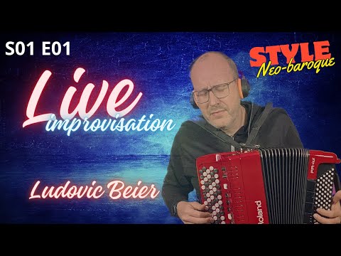 LIVE IMPROVISATION S01 E01 : LUDOVIC BEIER - NEO BAROQUE STYLE