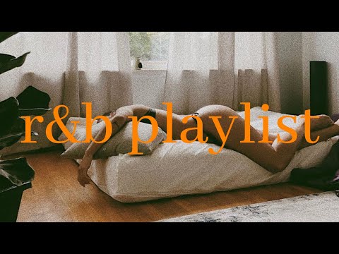 when i needed you the most - chill r&b playlist