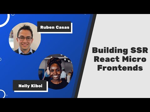 Building SSR React Micro Frontends | By Ruben Casas & Nelly Kiboi