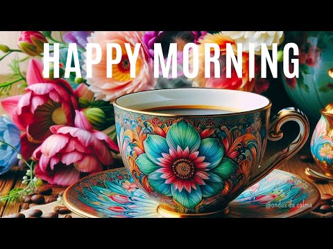 🎶Happy Morning Music ☕Morning Coffee 🎵 #positivemusic  #backgroundmusic  #relaxingmusic