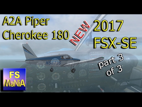 2017 FSX-SE A2A Piper Cherokee 180 pt 3 of 3