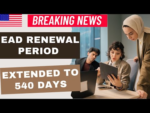 Breaking News: EAD Renewal Period Extended to 540 Days from January 2025 | USA Visa