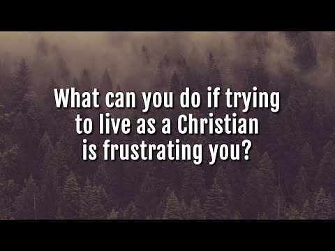 Ankerberg Classic: What can you do if trying to live as a Christian is frustrating you?