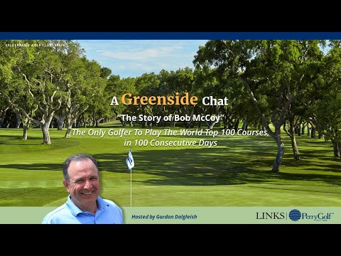 "The Story of Bob McCoy" ~ The Only Golfer to Play The World Top 100 Courses in 100 Consecutive Days