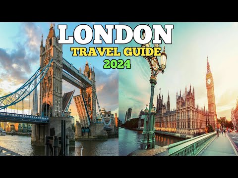 London Travel Guide 2024 - Best Places to Visit in London England in 2024