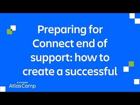 Preparing for Connect end of support: how to create a successful transition plan | Atlas Camp 2025