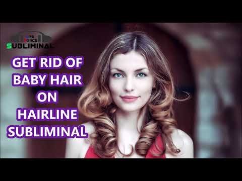 Get Rid Of Baby Hair On Hairline Subliminal