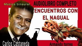 Entrevistas con Carlos Castaneda - Audiolibro Completo - Música binaural- Armando torres.