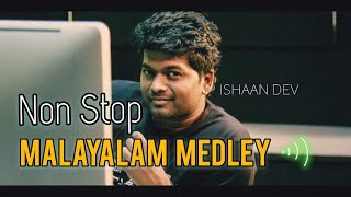 ISHAAN DEV | MALAYALAM SONGS MEDLEY