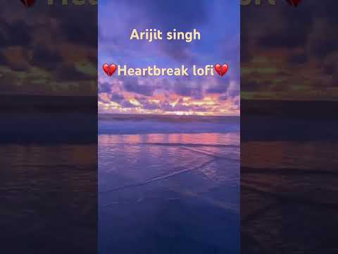 💔💔Arijit singh hits #lofi #heartbroken #love #music #short #shortvideo