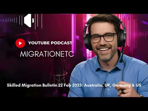 Skilled Migration in Australia, UK, Germany & US: Policy Update 22 Feb 2025