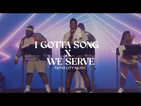 Faith City Music: I Gotta Song x We Serve