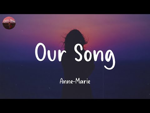 Our Song - Anne-Marie (Lyrics)