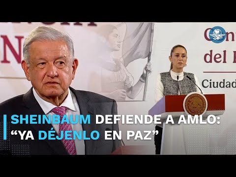 “Ya dejen en paz a AMLO”: Sheinbaum tras señalamientos en caso de Teuchitlán, Jalisco