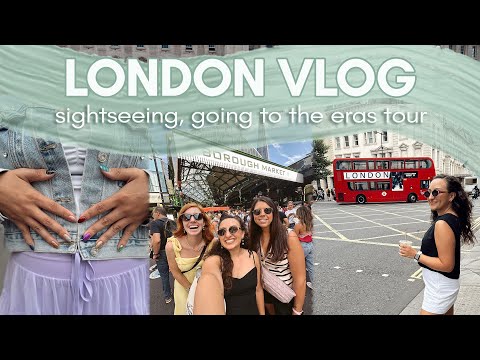 LONDON VLOG | sightseeing, going to the eras tour