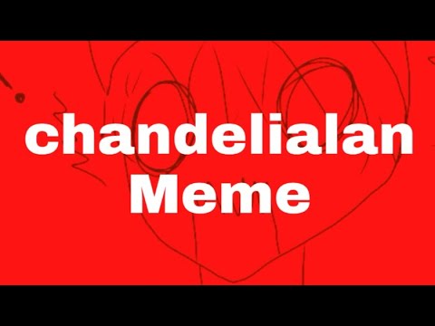 Chandelialan meme ( RMA )