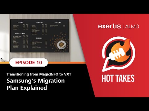 Hot Takes, ep 10 | Transitioning from MagicINFO to VXT: Samsung's Migration Plan Explained