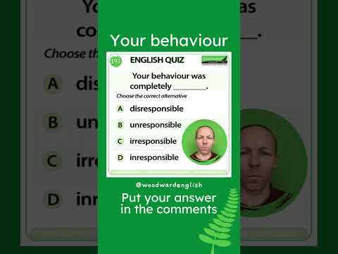 Your behaviour was completely ___ . 🙅‍♂️ Woodward English Quiz 197